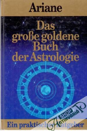 Das grosse goldene Buch der Astrologie - Kolektív autorov