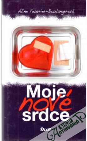 Moje nové srdce - Feuvrier - Boulangerová Aline