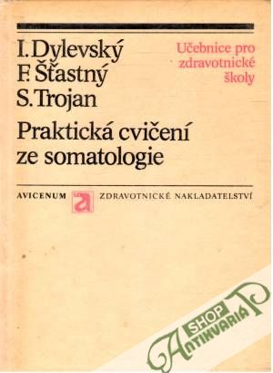 Praktická cvičení ze somatologie - Dylevský, Šťastný, Trojan