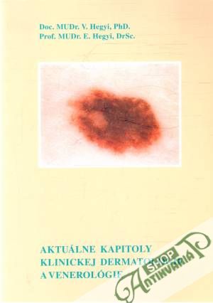 Aktuálne kapitoly klinickej dermatológie a venerológie - Hegyi V., E.