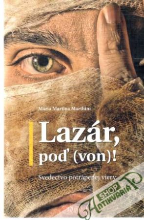 Lazár, poď (von)! - Marthini Mária Martina