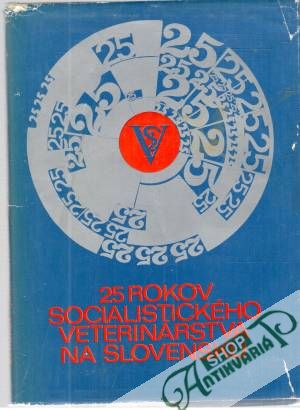 25 rokov socialistického veterinárstva na Slovensku - Haladej Štefan