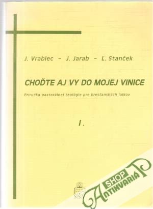 Choďte aj vy do mojej vinice I. - Vrablec, Jarab, Stanček