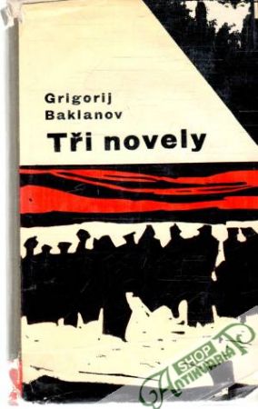 Tři novely - Baklanov Grigorij