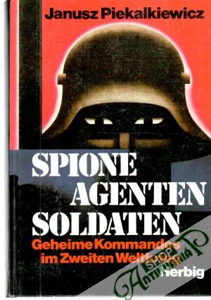 Spione, Agenten, Soldaten - Piekalkiewicz Janusz