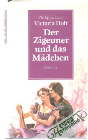 Der Zigeuner und das Mädchen - Carr Philippa, Holt Victoria