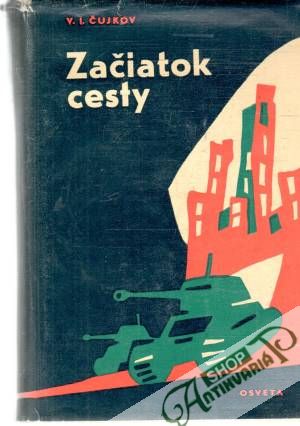 Začiatok cesty - Čujkov V. I.