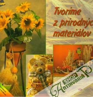 Tvoríme z prírodných materiálov - Kolektív autorov