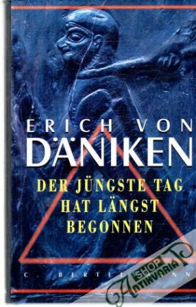 Der jungste Tag hat längst begonnen - Däniken Erich