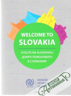 Welcome to Slovakia - Vitajte na Slovensku - Kolektív autorov