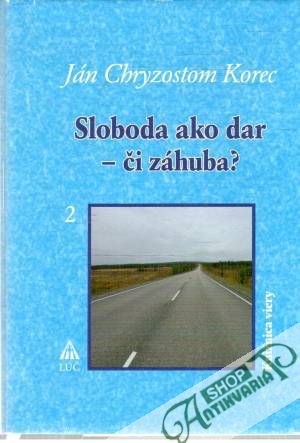 Sloboda ako dar - či záhuba? 2. - Korec Ján Chryzostom
