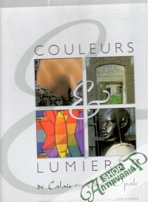 Couleurs lumieres de Calais en Côte d´Opale - Henin Jacky, Guilbert Michel