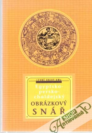 Egyptsko-persko-chaldejský obrázkový snář - Kolektív autorov