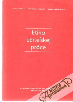 Etika učiteľskej práce - Budinec, Chorvát, Jarčušková