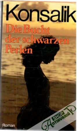 Die Bucht der schwarzen Perlen - Konsalik Heinz G.