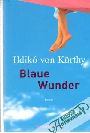 Blaue Wunder - Kurthy Ildikó