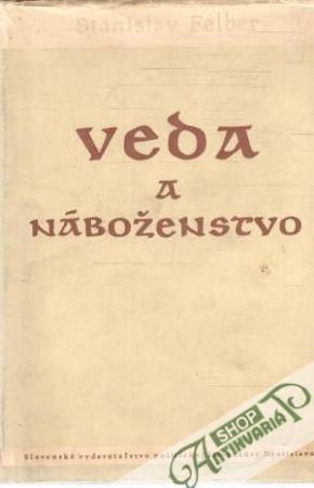 Veda a náboženstvo - Felber Stanislav
