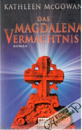 Das Magdalena Vermächtnis - McGowan Kathleen