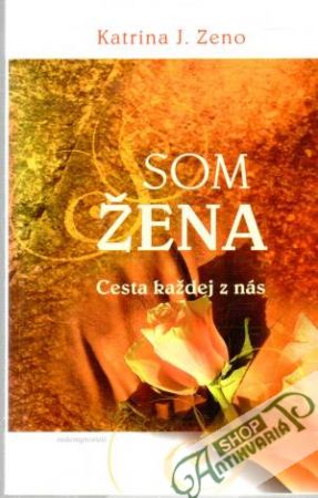 Som žena - cesta každej z nás - Zeno Katrina J.