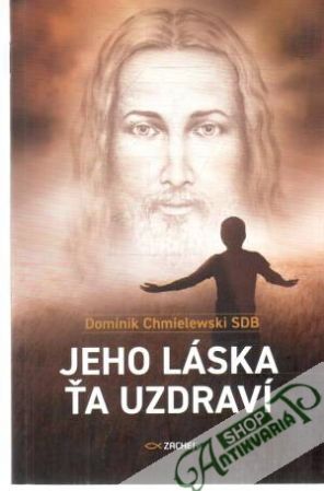 Jeho láska ťa uzdraví - Chmielewski Dominik