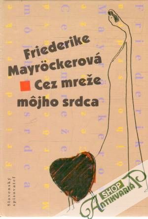 Cez mreže môjho srdca - Mayrockerová Friederike