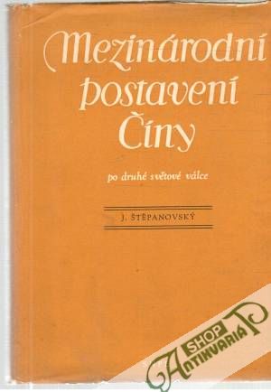 Mezinárodní postavení Číny po druhé světové válce - Štěpanovský J.
