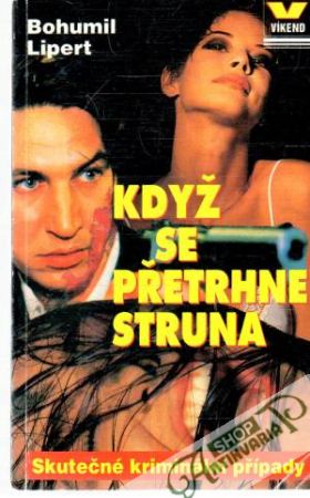 Když se přetrhne struna - Lipert Bohumil