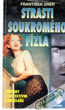 Strasti soukromého fízla - Uher František