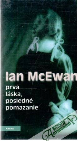 Prvá láska, posledné pomazanie - McEwan Ian
