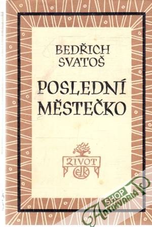 Poslední městečko - Svatoš Bedřich