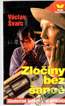 Zločiny bez šance - Švarc Václav
