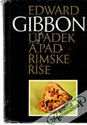 Úpadek a pád římské říše - Gibbon Edward