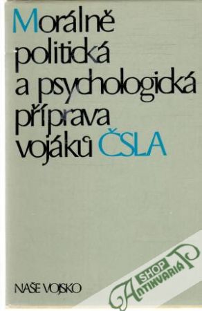 Morálně politická a psychologická příprava vojáku ČSLA - Kolektív autorov