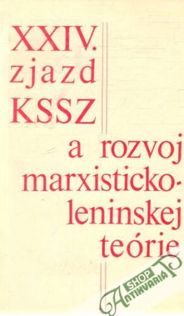 XXIV. zjazd KSSZ a rozvoj marxisticko-leninskej teórie - Kolektív autorov
