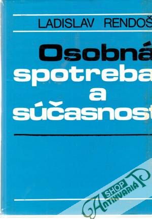 Osobná spotreba a súčasnosť - Rendoš Ladislav