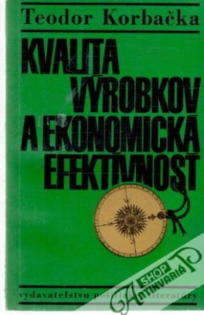 Kvalita výrobkov a ekonomická efektívnosť - Korbačka Teodor