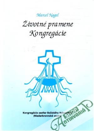 Životné pramene Kongregácie - Nagel Marcel