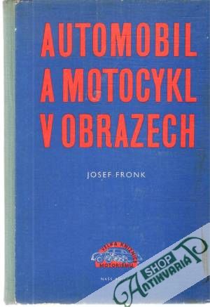 Automobil a motocykl v obrazech I. - Fronk Joserf