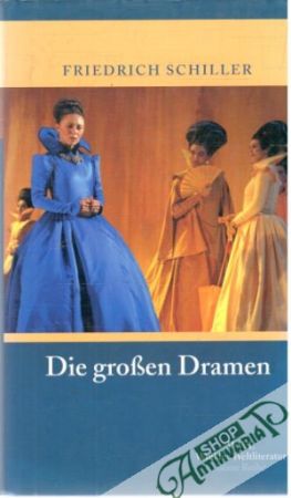 Die grossen Dramen - Schiller Friedrich