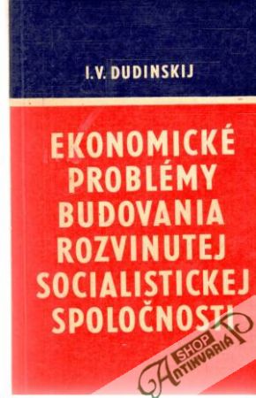 Ekonomické problémy budovania rozvinutej socialistickej spoločnosti - Dudinskij I.V.