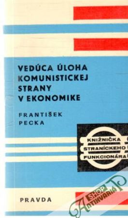 Vedúca úloha komunistickej strany v ekonomike - Pecka František