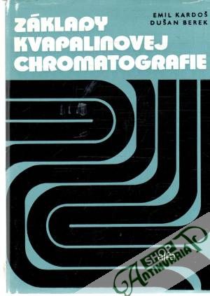 Základy kvapalinovej chromatografie - Kardoš Emil, Berek Dušan