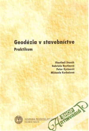Geodézia v stavebníctve - praktikum - Staněk, Hostinová, Kyrinovič, Korbašová