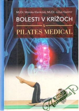 Bolesti v krížoch a pilates medical - Klenková Monika, Kazimír Július
