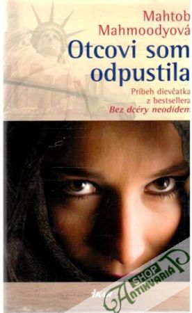 Otcovi som odpustila - Mahmoodyová Mahtob