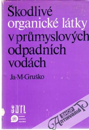 Škodlivé organické látky v prumyslových odpadních vodách - Gruško ja. M.