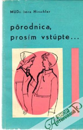 Pôrodnica, prosím vstúpte... - Hirschler Imre