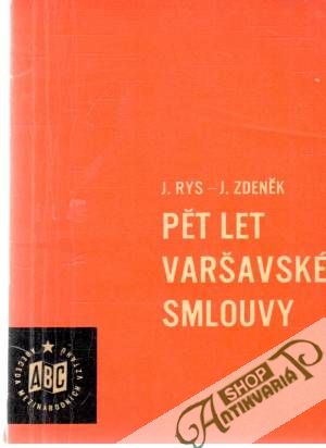 Pět let Varšavské smlouvy - Rys J., Zdeněk J.
