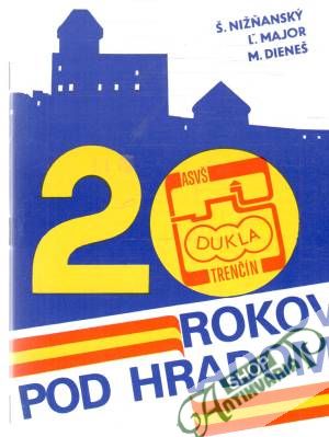20 rokov pod hradom - Nižňanský, Major, Dieneš