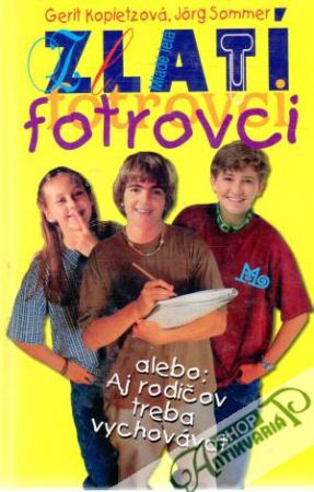 Zlatí fotrovci - Kopietzová Gerit, Sommer Jorg